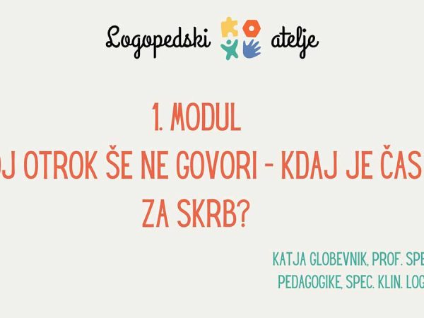 1. MODUL: Moj otrok še ne govori – kdaj je čas za skrb?
