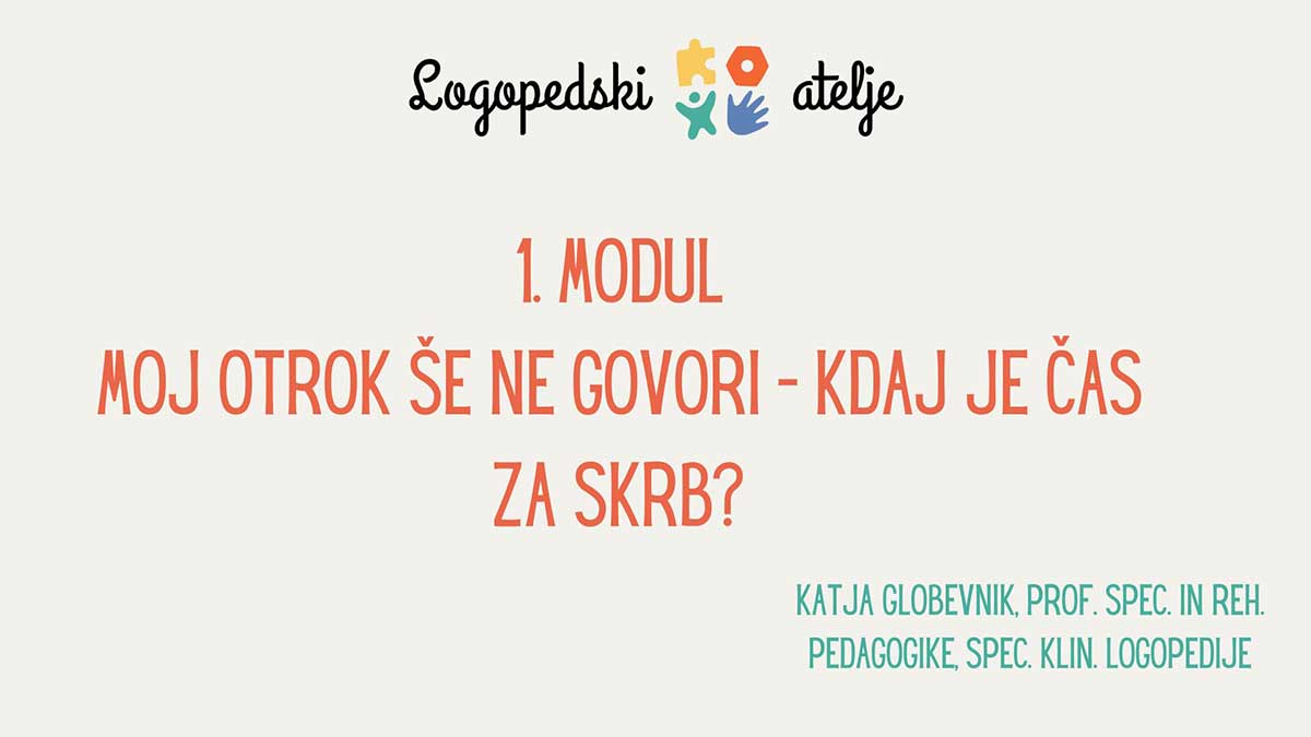 1. MODUL: Moj otrok še ne govori – kdaj je čas za skrb?